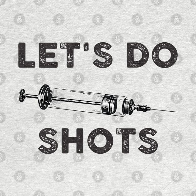 Let's Do Shots by TipsyCurator